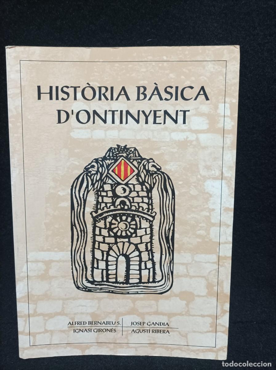 Libros de segunda mano: HISTORIA BASICA D&acute;ONTINYENT - A.BERNABEU - I. GIRONES - J.GANDIA - A.RIBERA