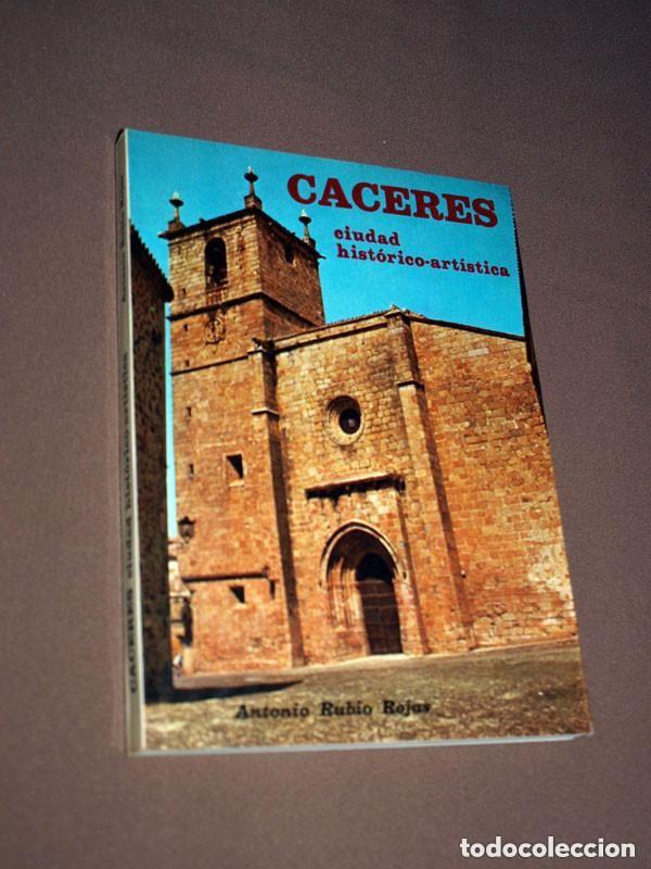 Libros de segunda mano: C&Aacute;CERES, CIUDAD HIST&Oacute;RICO-ART&Iacute;STICA. Antonio RUBIO ROJAS. 1981. GU&Iacute;AS, TURISMO, VIAJES. EXTREMADURA