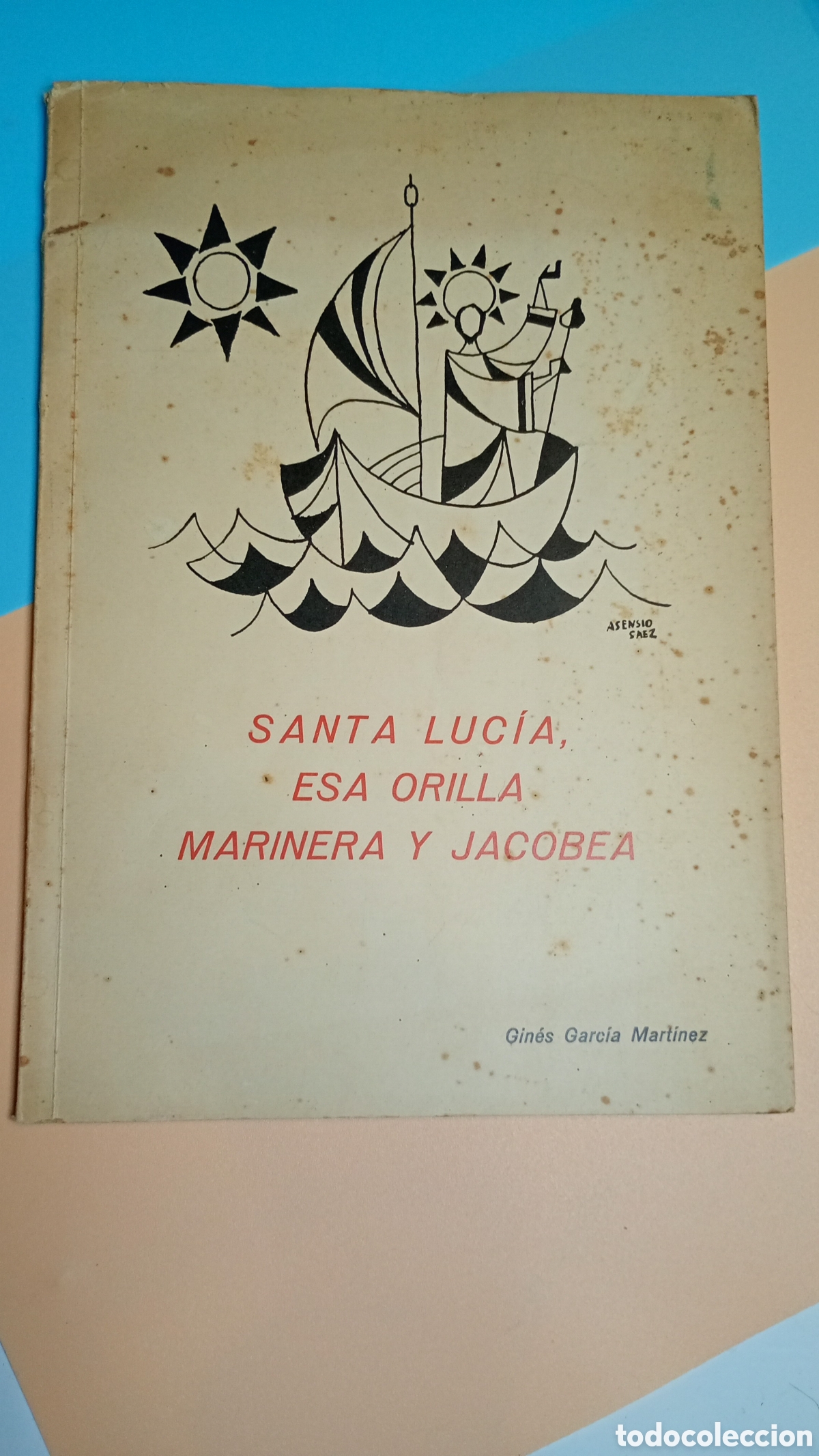 Libros de segunda mano: Santa Luc&iacute;a, esa orilla marinera y jacobea. Gin&eacute;s Garc&iacute;a Mart&iacute;nez. 1968.