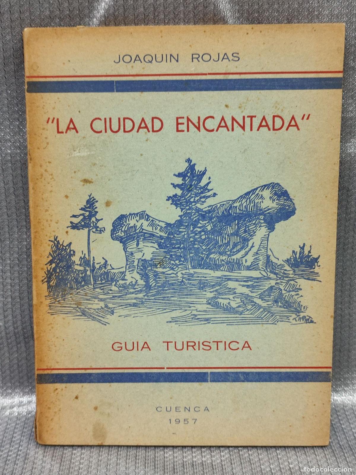Libros de segunda mano: LA CIUDAD ENCANTADA. GUIA TURISTICA DE CUENCA. JOAQUIN ROJAS. 1957