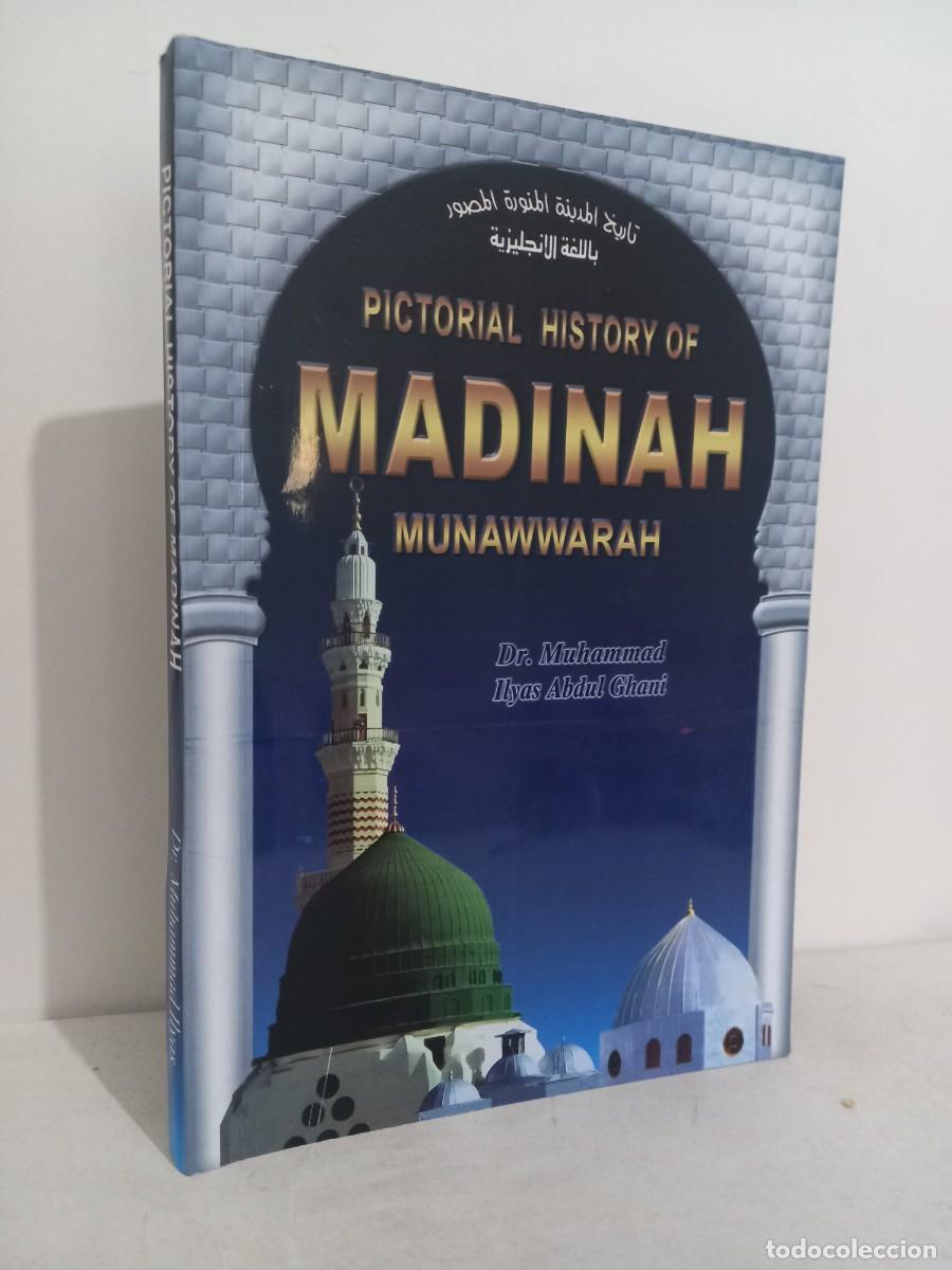 Libros de segunda mano: Pictorial History of Madinah Munawwarah. Dr. Muhammad Ilyas Abdul Ghani. Texto en ingles