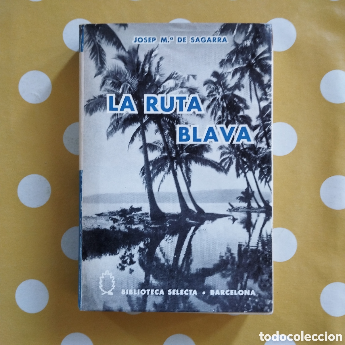 Libros de segunda mano: JOSEP MARIA DE SAGARRA LA RUTA BLAVA 1964 PRIMERA EDICI&Oacute; BIBLIOTECA SELECTA