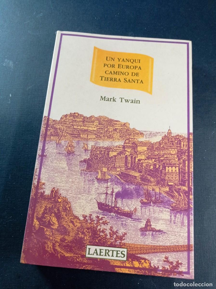 Libros de segunda mano: UN YANQUI POR EUROPA CAMINO DE TIERRA SANTA. MARK TWAIN. LAERTES, 1993. TRADUCE P. EL&Iacute;AS. ++