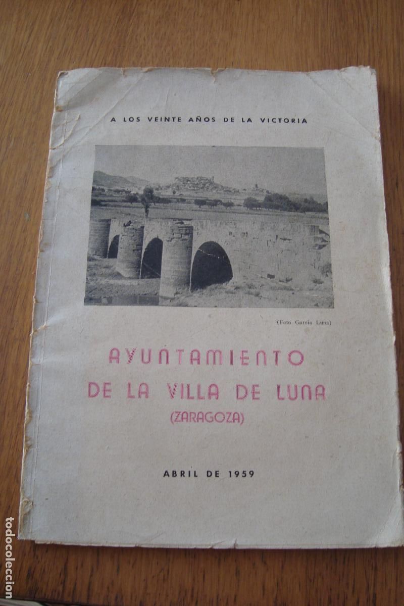 Libros de segunda mano: A LOS VEINTE A&Ntilde;OS DE LA VICTORIA. AYUNTAMIENTO DE LA VILLA DE LA LUNA. ZARAGOZA 1959.
