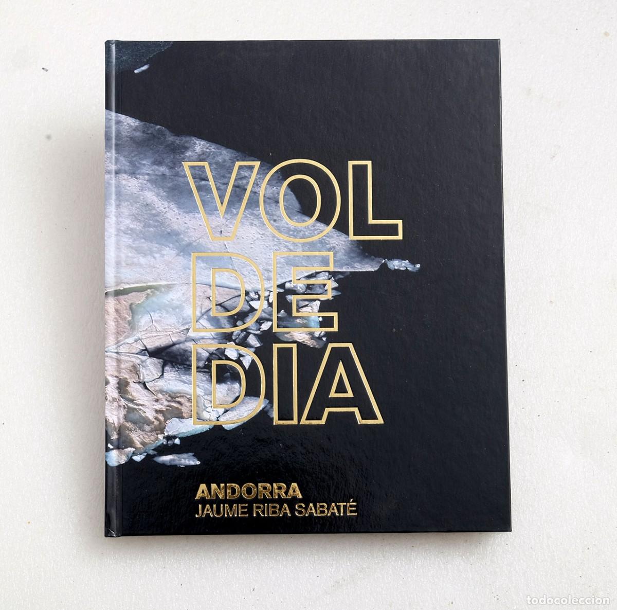 Libros de segunda mano: VOL DE DIA. ANDORRA. EDITOR Y FOTOGRAFIAS DE JAUME RIBA SABAT&Eacute;. 1&ordf; EDICI&Oacute;N 2009.
