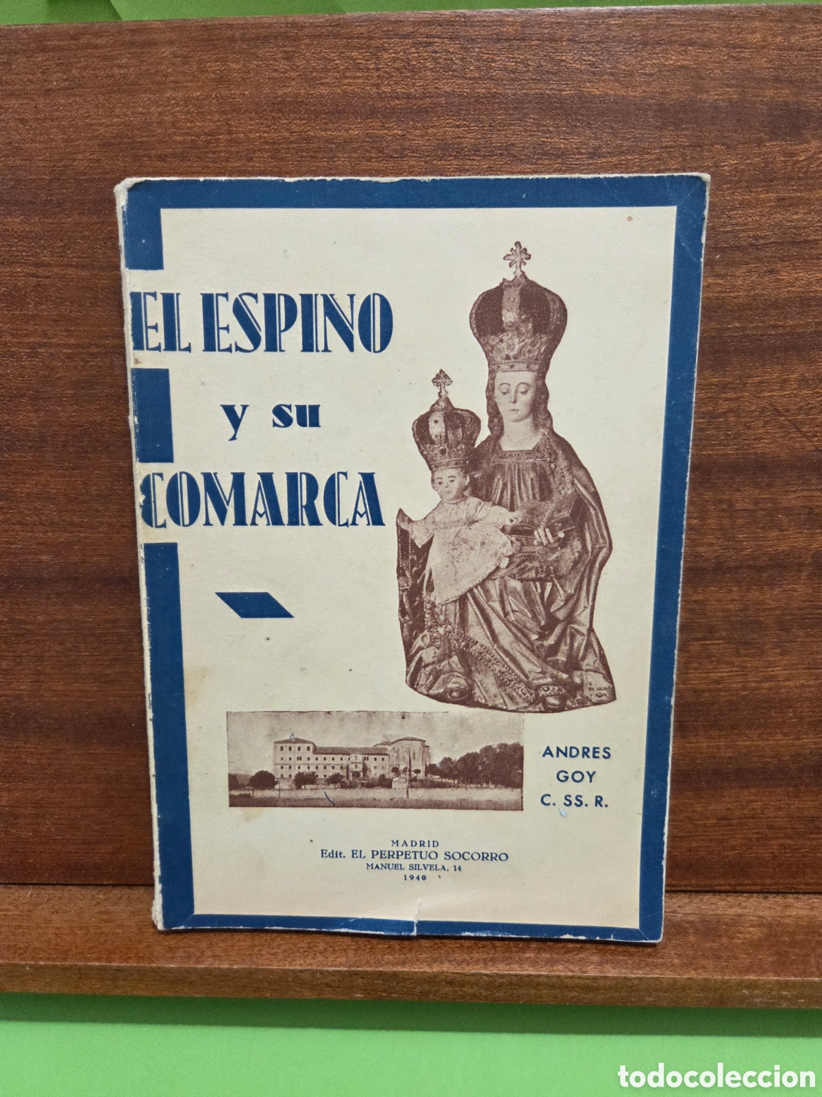 Libros de segunda mano: &rdquo;&rdquo;EL ESPINO Y SU COMARCA&rdquo;&rdquo;...ANDR&Eacute;S GOY, C,SS,R..E. EL PERPETUO SOCORRO...MADRID.1940...