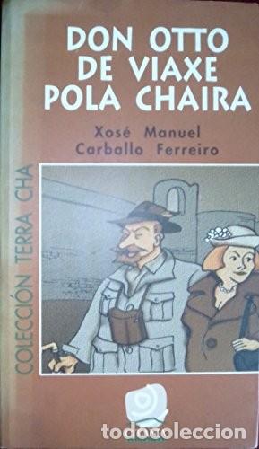 Libros de segunda mano: Don Otto de Viaxe Pola Chaira - Xos&eacute; Manuel Carballo - Citan&iacute;a de Publicaciones