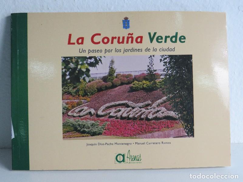 Libros de segunda mano: La Coru&ntilde;a Verde: Un Paseo por los Jardines de la Ciudad - Carretero Ramos/D&iacute;az-Pache - Libreria Aren