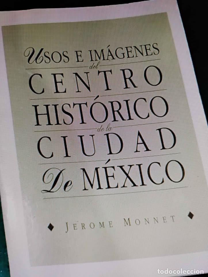 Libros de segunda mano: Usos e Im&aacute;genes del Centro Hist&oacute;rico de la Ciudad de M&eacute;xico por Jerome Monnet