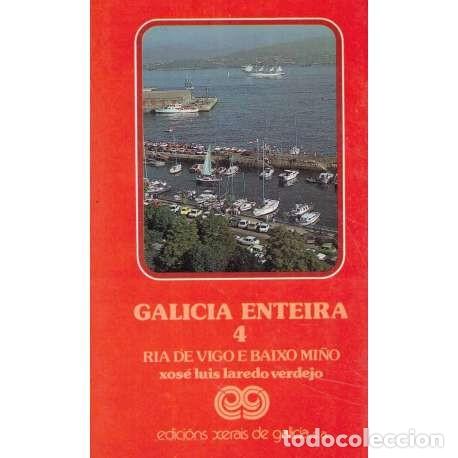 Libros de segunda mano: Galicia Enteira 4. R&iacute;a de Vigo e Baixo Mi&ntilde;o - Laredo Verdejo, Xos&eacute; Lu&iacute;s - Edici&oacute;ns Xerais - 1982