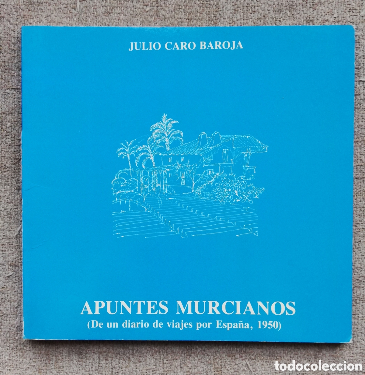 Second hand books: Apuntes murcianos (De un diario de viajes por Espa&ntilde;a, 1950), de Julio Caro Baroja