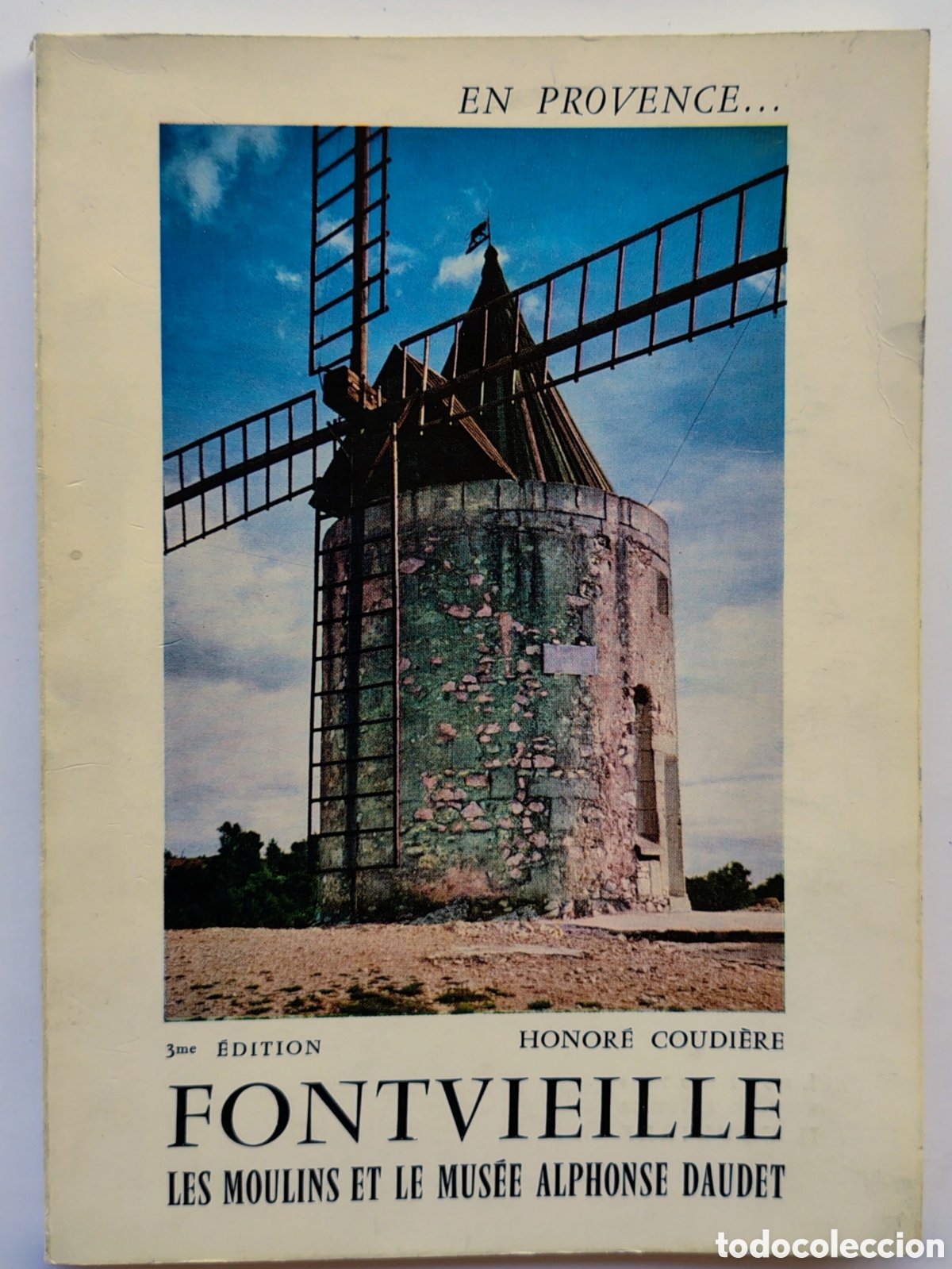 Libros de segunda mano: Fontvieille : les moulins et le mus&eacute;e Alphonse Daudet &ndash; Honor&eacute; Coudi&egrave;re (3ᵉ &eacute;dition, 1974)