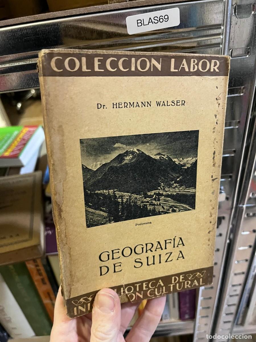 Libros de segunda mano: BLAS69 &ndash; Geograf&iacute;a de Suiza &ndash; Dr. Hermann Walser &ndash; Editorial Labor (Biblioteca de Iniciaci&oacute;n Cultura