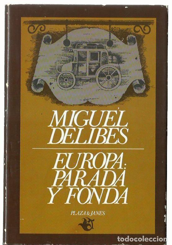Libros de segunda mano: Miguel DELIBES : Europa: Parada y fonda. (Plaza & Janes eds, 1&ordf; edici&oacute;n, 1981)