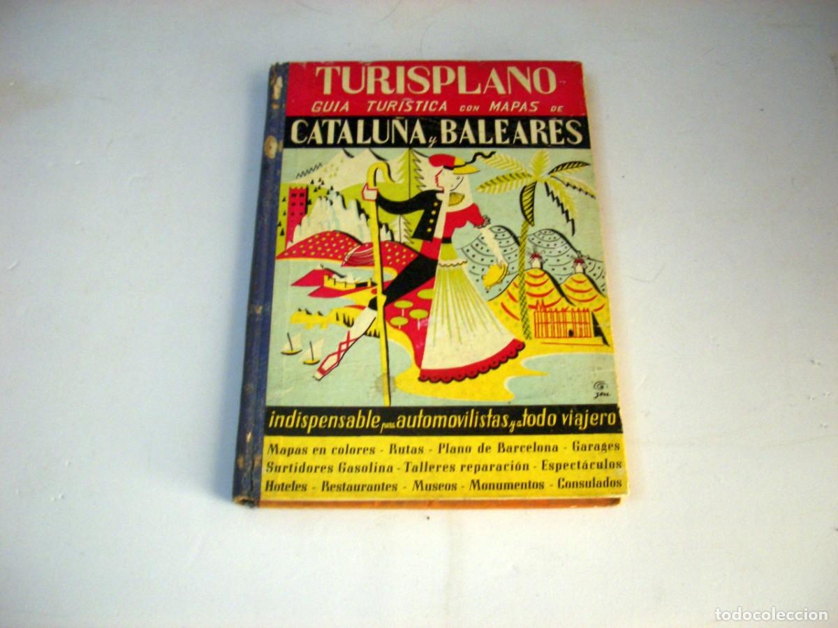 Libros de segunda mano: TURISPLANO. Gu&iacute;a Tur&iacute;stica con Mapas de Catalu&ntilde;a y Baleares. Ediciones Turisplano. A&ntilde;os 1950-60