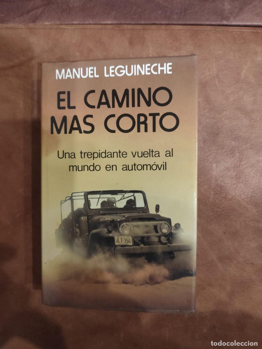 Libros de segunda mano: Manuel Leguineche. EL CAMINO M&Aacute;S CORTO: UNA VUELTA AL MUNDO EN AUTOM&Oacute;VIL.