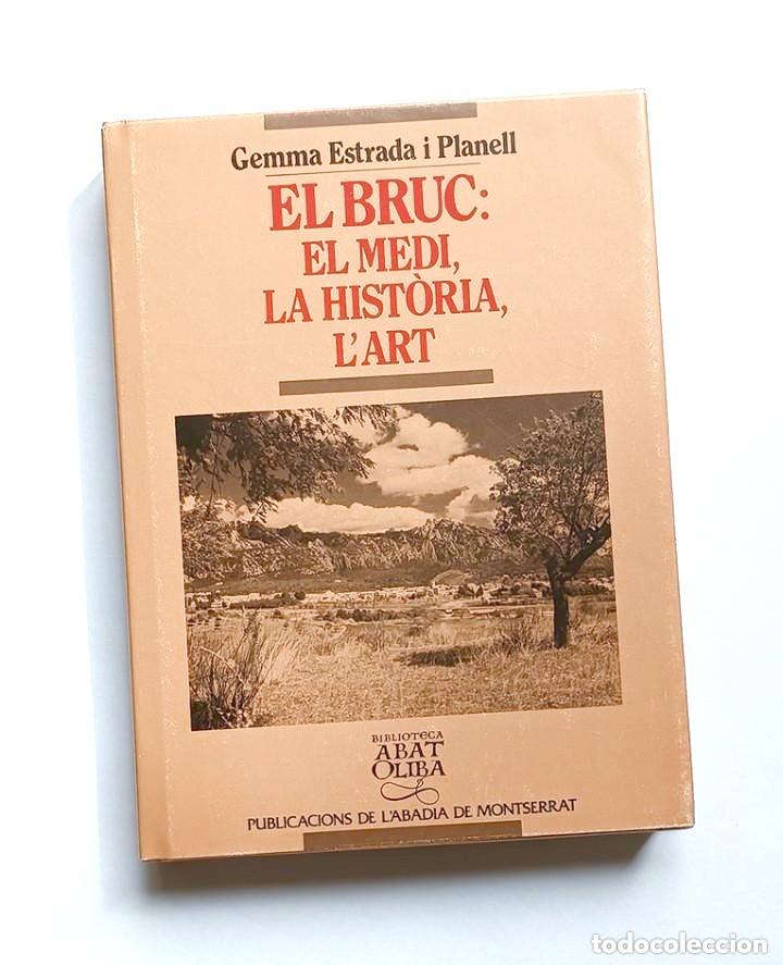 Libros de segunda mano: EL BRUC: EL MEDI, LA HIST&Ograve;RIA, L'ART - GEMMA ESTRADA I PLANELL - (Llibre nou + mapa)