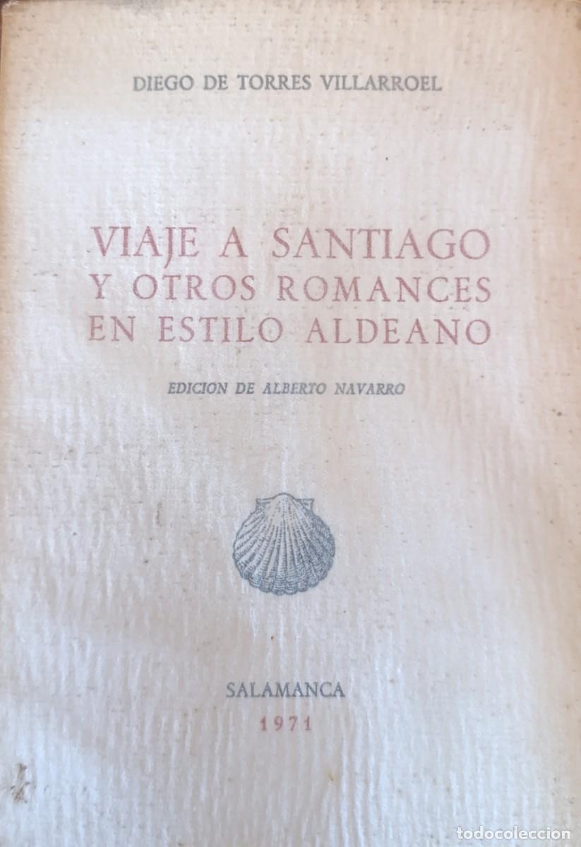 Libros de segunda mano: VIAJE A SANTIAGO Y OTROS ROMANCES EN ESTILO ALDEANO. DIEGO DE TORRES VILLARROEL (1971)