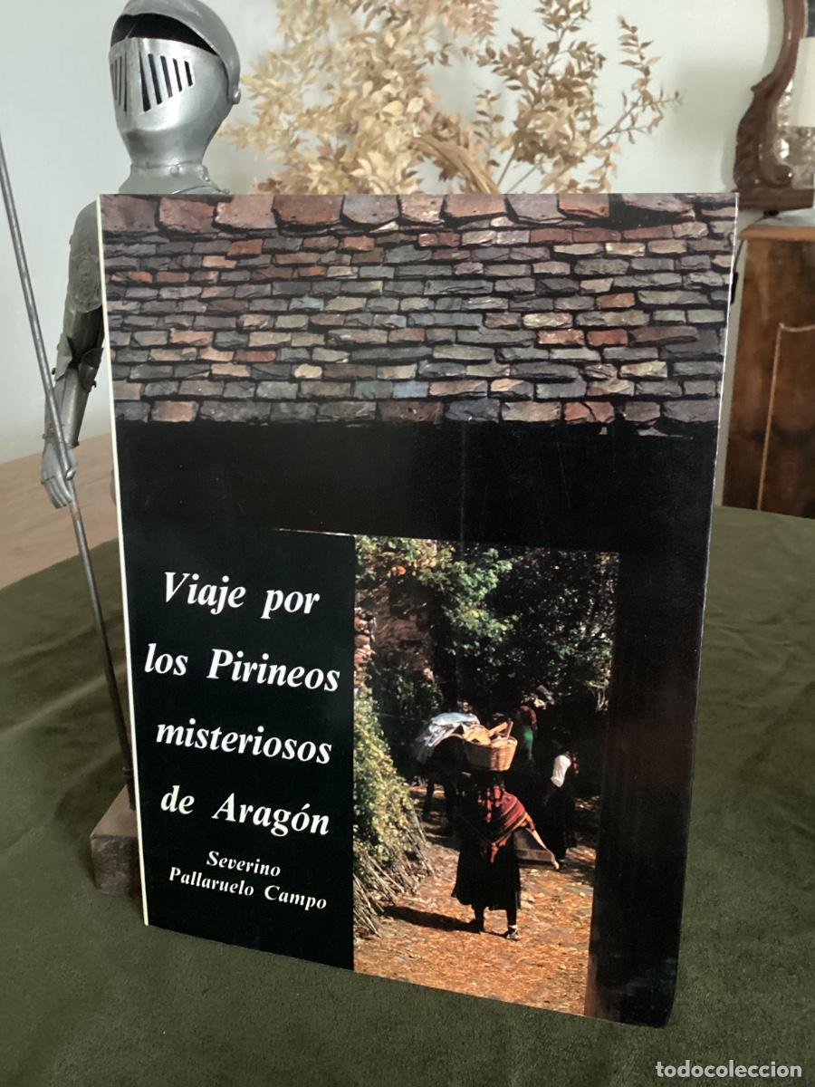 Libros de segunda mano: VIAJE POR LOS PIRINEOS MISTERIOSOS DE ARAG&Oacute;N POR SEVERINO PALLARUELO CAMPO