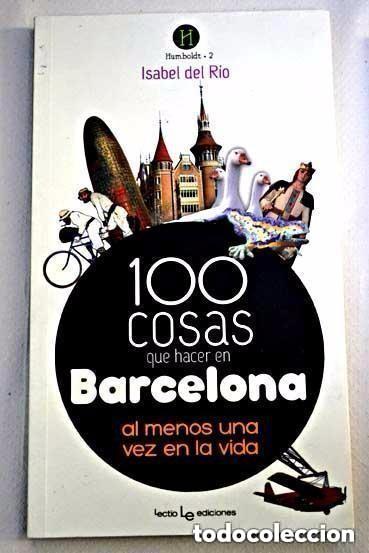 Libros de segunda mano: 100 cosas que hacer en Barcelona al menos una vez en la vida - Isabel del R&iacute;o Sanz