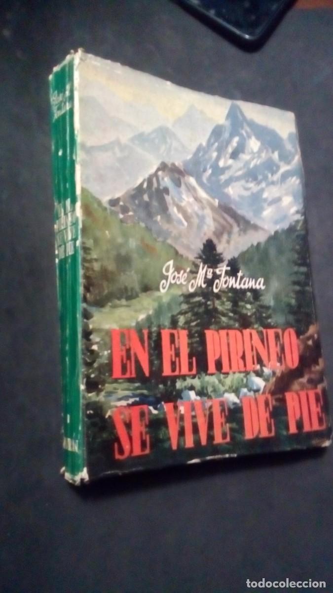 Libros de segunda mano: JOS&Eacute; MAR&Iacute;A FONTANA : EN EL PIRINEO SE VIVE DE PIE (SAMARAN, PRIMERA EDICI&Oacute;N 1953-BUEN ESTADO