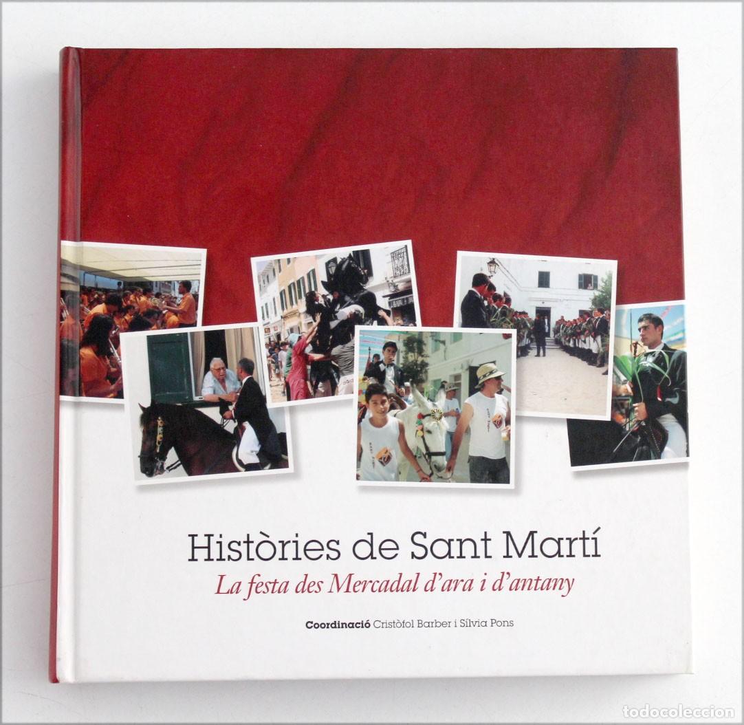 Libros de segunda mano: HISTORIES DE SANT MART&Iacute;. La Festa des Mercadal d'ora i d'antany. Cristofol Barber i Silvia Pons