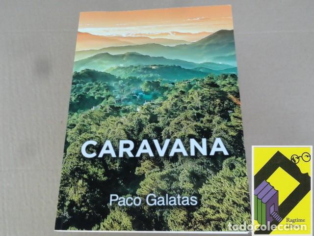 Libros de segunda mano: GALATAS, Paco: Caravana (Con larga Dedicatoria del Autor,2022)