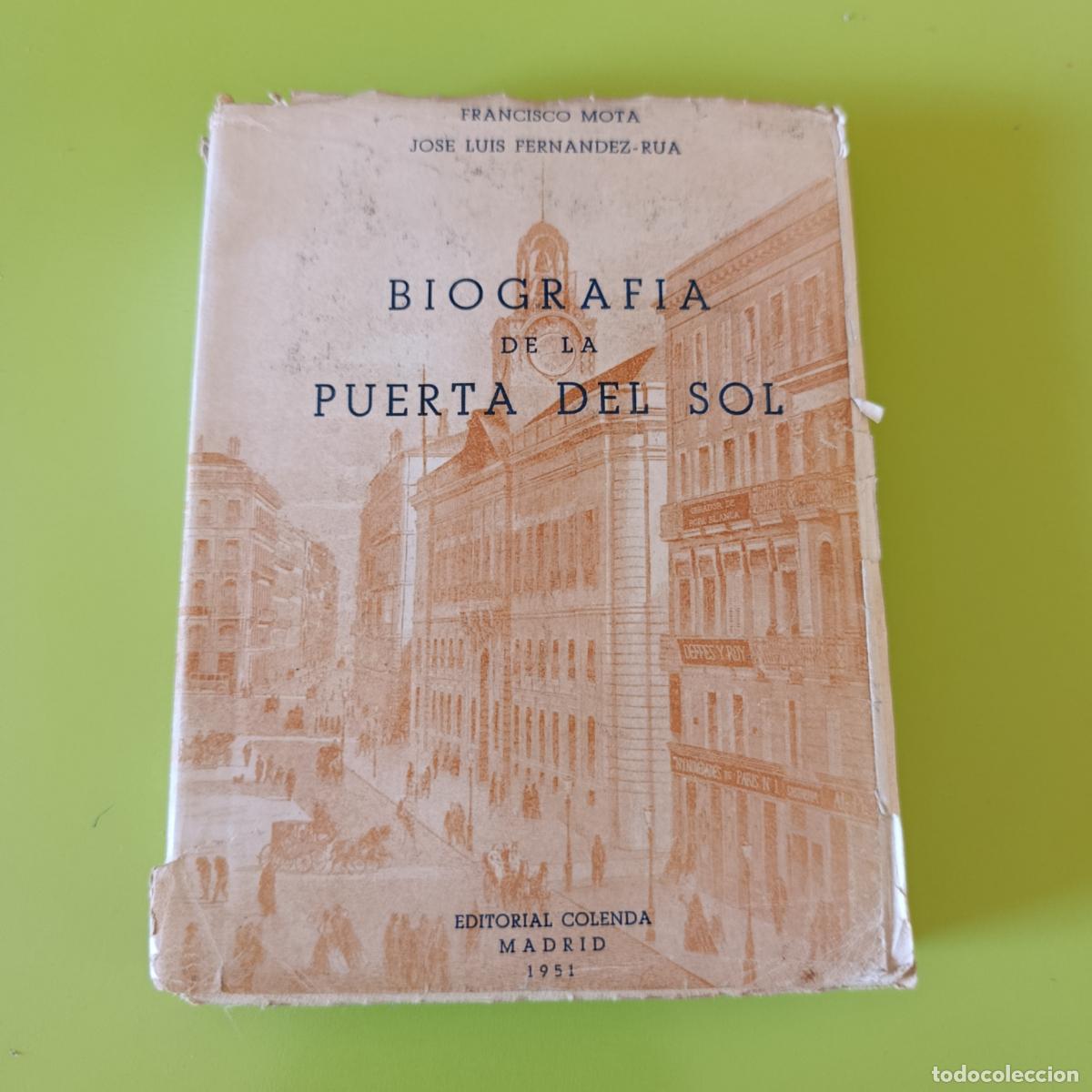 Libros de segunda mano: BIOGRAFIA DE LA PUERTA DEL SOL. FRANCISCO OTA, JOS&Eacute; LUIS FERN&Aacute;NDEZ-RUA.. EDIT COLENDA 1951