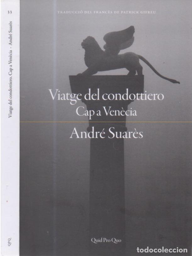 Libros de segunda mano: VIATGE DEL CONDOTTIERO CAP A VENECIA, ANDRE SUARES , QUID PRO QUO, NARRATIVA N. 33, 2024