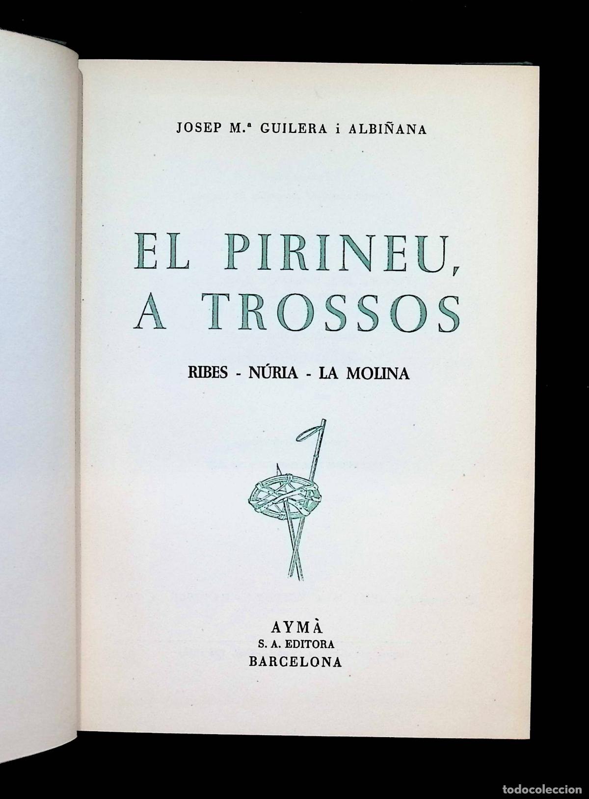 Libros de segunda mano: EL PIRINEU, A TROSSOS. RIBES - N&Uacute;RIA - LA MOLINA. - GUILERA I ALBI&Ntilde;ANA, Josep M&ordf;.