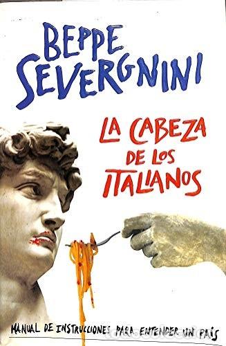 Libros de segunda mano: La Cabeza de los Italianos: Manual de Instrucciones para Entender un Pa&iacute;s - Beppe Severgnini - Plaza