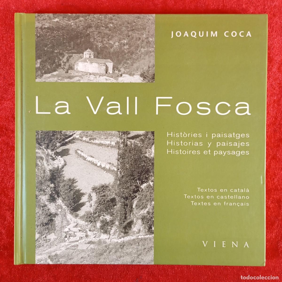 Libros de segunda mano: LA VALL FOSCA, HIST&Ograve;RIES I PAISATGES - JOAQUIM COCA - VIENA EDICIONS - 2002 / 5311