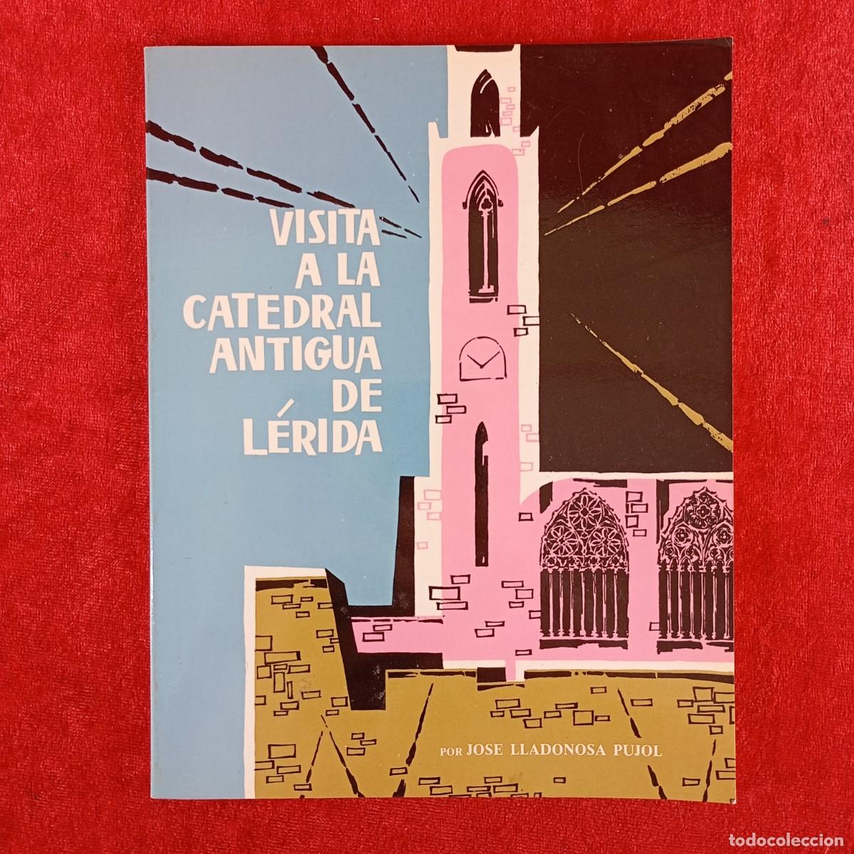 Libros de segunda mano: VISITA A LA CATEDRAL ANTIGUA DE L&Eacute;RIDA - JOSE LLADONOSA PUJOL - ARTIS - 1980 / 5354