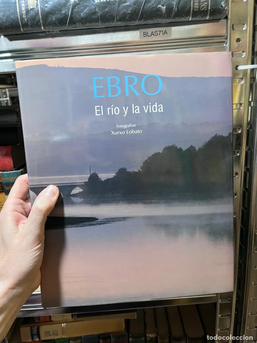 Libros de segunda mano: BLAS71A &ndash; Ebro. El r&iacute;o y la vida &ndash; Fotograf&iacute;as: Xurxo Lobato &ndash;