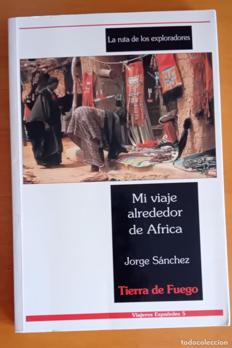 Libros de segunda mano: Mi viaje alrededor de Africa.Jorge Sanchrz.Tierra de Fuego