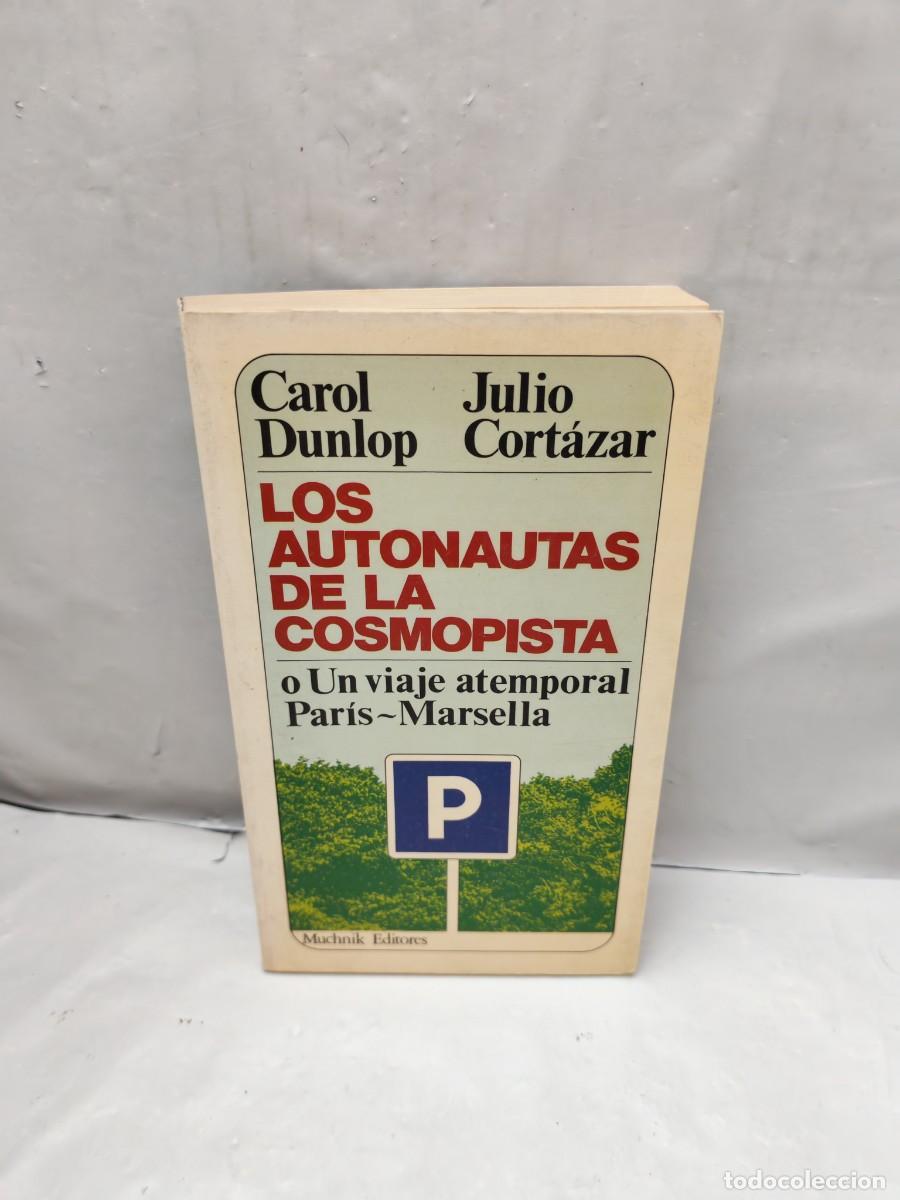 Gebrauchte B&uuml;cher: Los Autonautas de la Cosmopista, o un viaje atemporal Par&iacute;s-Marsella (Primera edici&oacute;n)