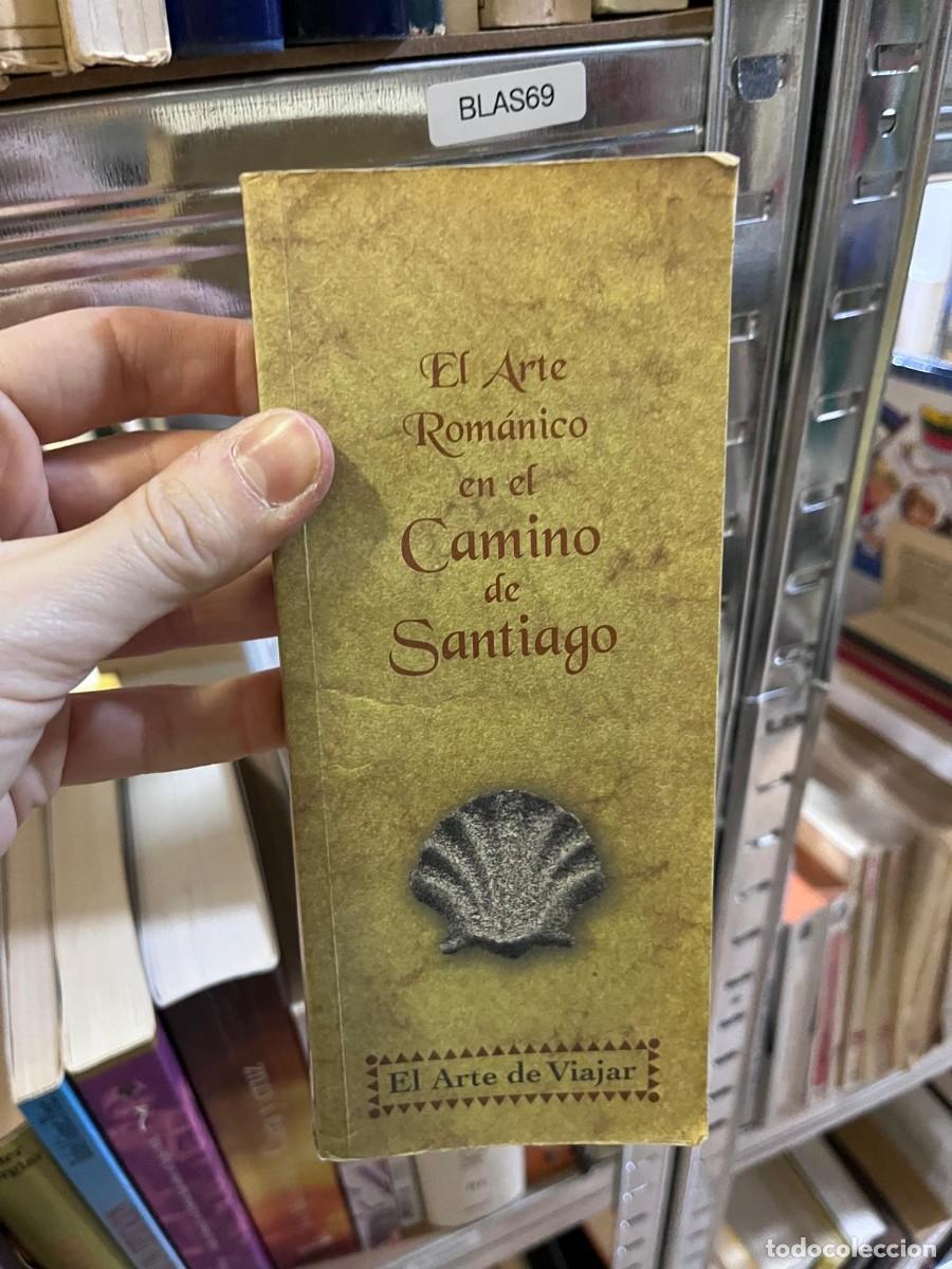 Libros de segunda mano: BLAS69 &mdash; El arte rom&aacute;nico en el Camino de Santiago &mdash; El Arte de Viajar &mdash;