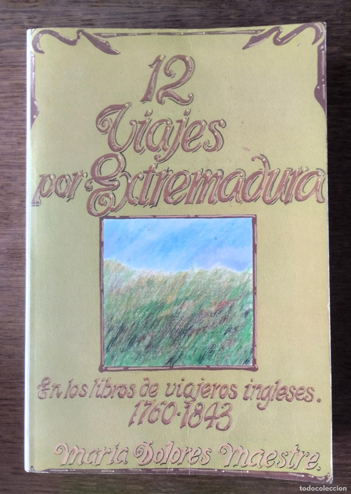Libros de segunda mano: 12 viajes por Extremadura. Los libros de viajeros ingleses 1760-1843. Mar&iacute;a Dolores Maestre, Caja Sa