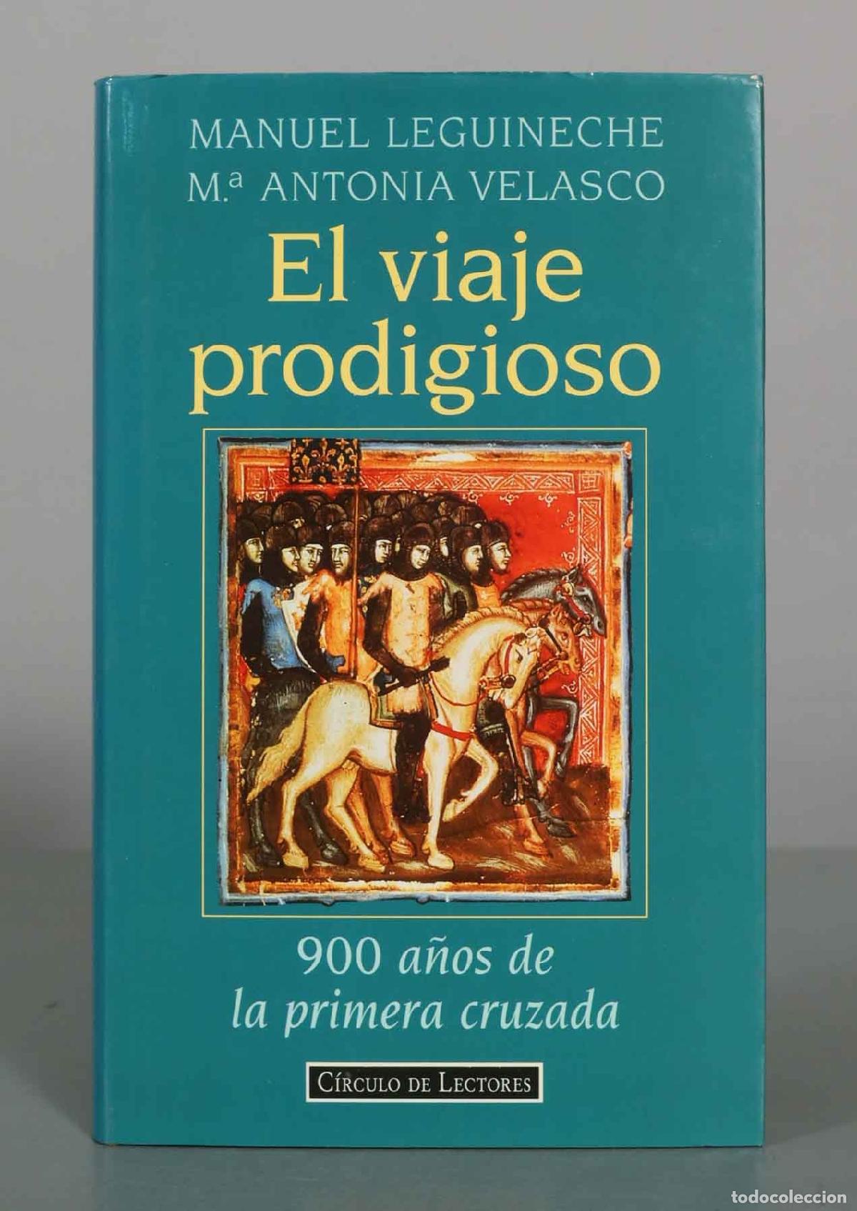 Libros de segunda mano: El viaje prodigioso: 900 a&ntilde;os de la primera cruzada - Manuel Leguineche, Mar&iacute;a Antonia Velasco - C&iacute;r
