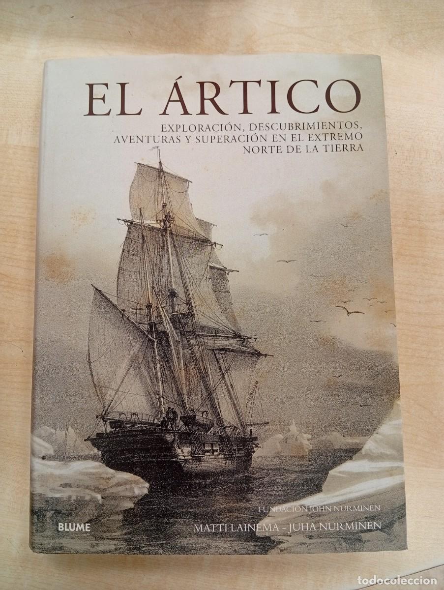 Libros de segunda mano: EL &Aacute;RTICO: EXPLORACI&Oacute;N, DESCUBRIMIENTOS, AVENTURAS Y SUPERACI&Oacute;N EN EL EXTREMO NORTE DE LA TIERRA