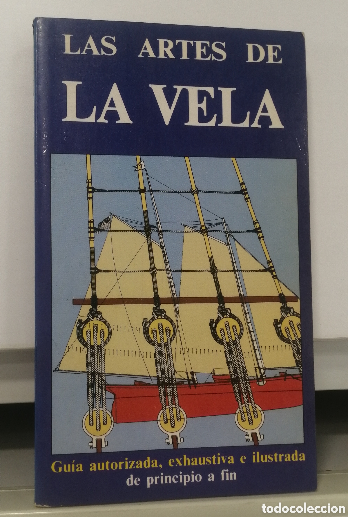 Libros de segunda mano: Las artes de la vela Gu&iacute;a autorizada, exhaustiva e ilustrada de principio a fin. Ed. Ra&iacute;ces 1983