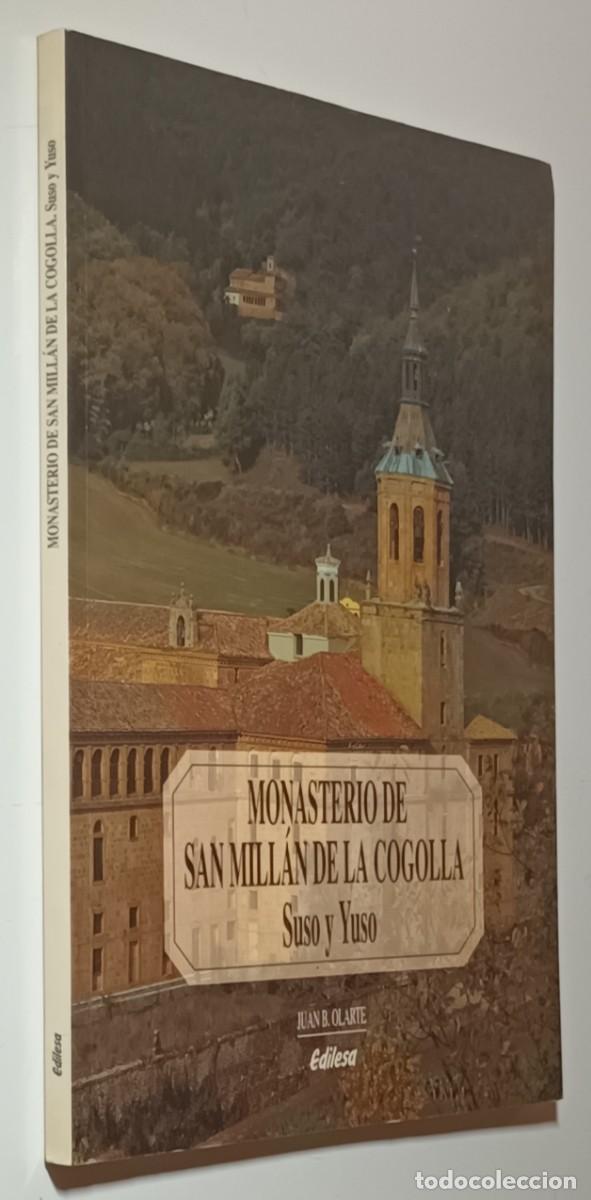 Libros de segunda mano: MONASTERIO DE SAN MILL&Aacute;N DE LA COGOLLA - SUSO Y YUSO - JUAN B. OLARTE - EDILESA - 1995