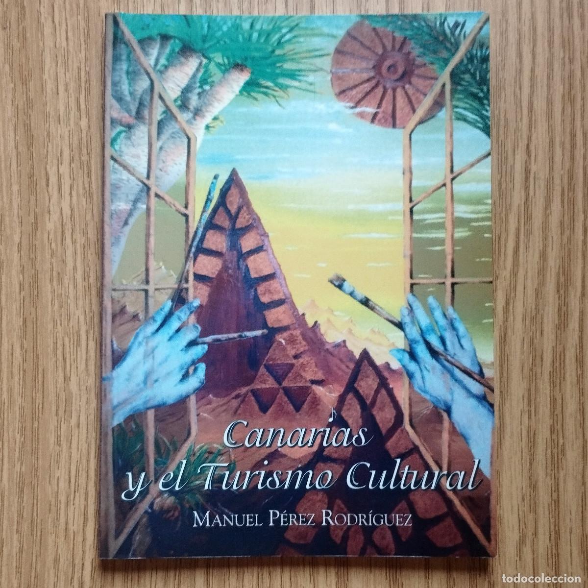 Libros de segunda mano: Libro CANARIAS Y EL TURISMO CULTURAL | MANUEL P&Eacute;REZ RODR&Iacute;GUEZ | Tenerife - Canarias