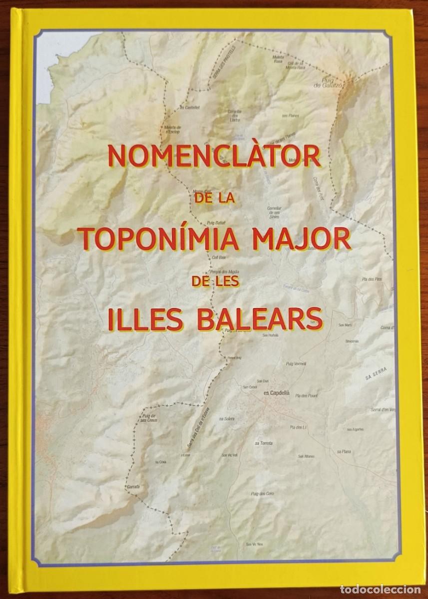 Libros de segunda mano: NOMENCL&Agrave;TOR DE LA TOPONIMIA MAJOR DE LES BALEARS. 2007. MALLORCA, MENORCA, EIVISSA, FORMENTERA