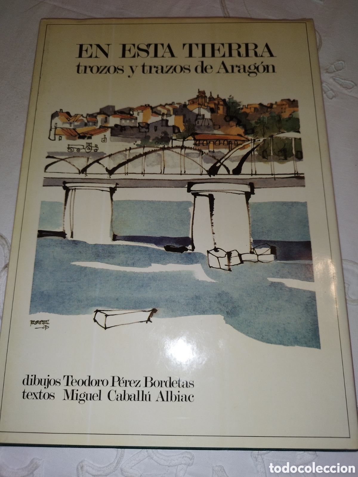 Libros de segunda mano: EN ESTA TIERRA. TROZOS Y TRAZOS DE ARAGON I.- PEREZ BORDETAS/CABALLU ALBIAC. 1991 PRIMERA EDICION
