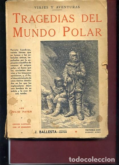 Second hand books: PAYER,,,TRAGEDIAS DEL MUNDO POLAR ,.Ballesta ,Buenos Aires 1945