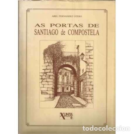 Second hand books: As Portas de Santiago - Abel Fern&aacute;ndez Otero - Galicia. Conseller&iacute;a da Presidencia e Administraci&oacute;n