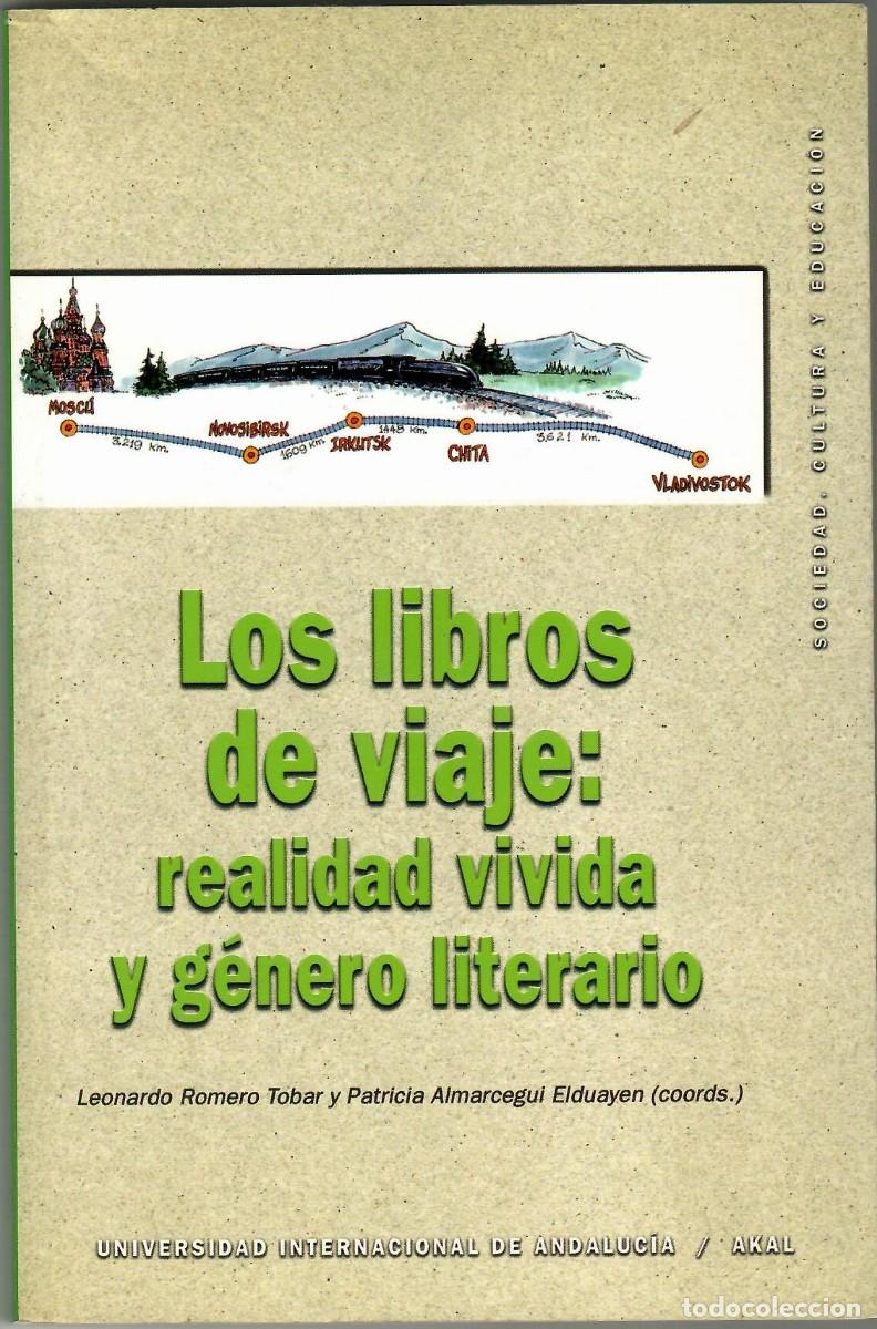 Libros de segunda mano: LOS LIBROS DE VIAJE: REALIDAD VIVIDA Y G&Eacute;NERO LITERARIO