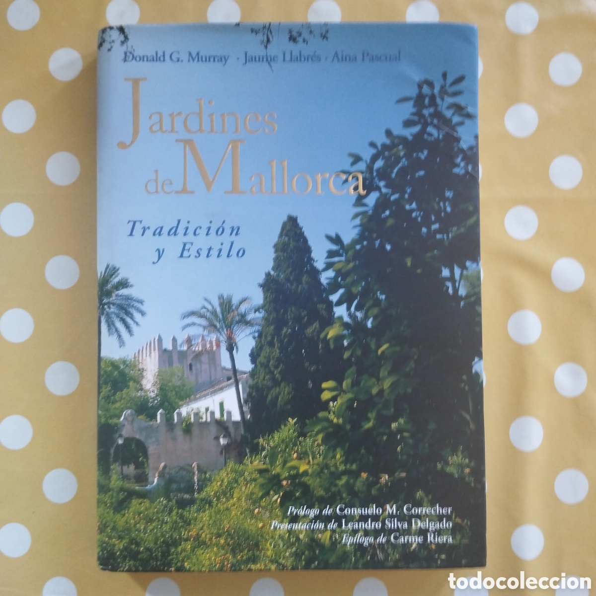 Libros de segunda mano: JARDINES DE MALLORCA DONALD G. MURRAY JAUME LLABR&Eacute;S AINA PASCUAL TRADICI&Oacute;N ESTILO OLA&Ntilde;ETA 2003
