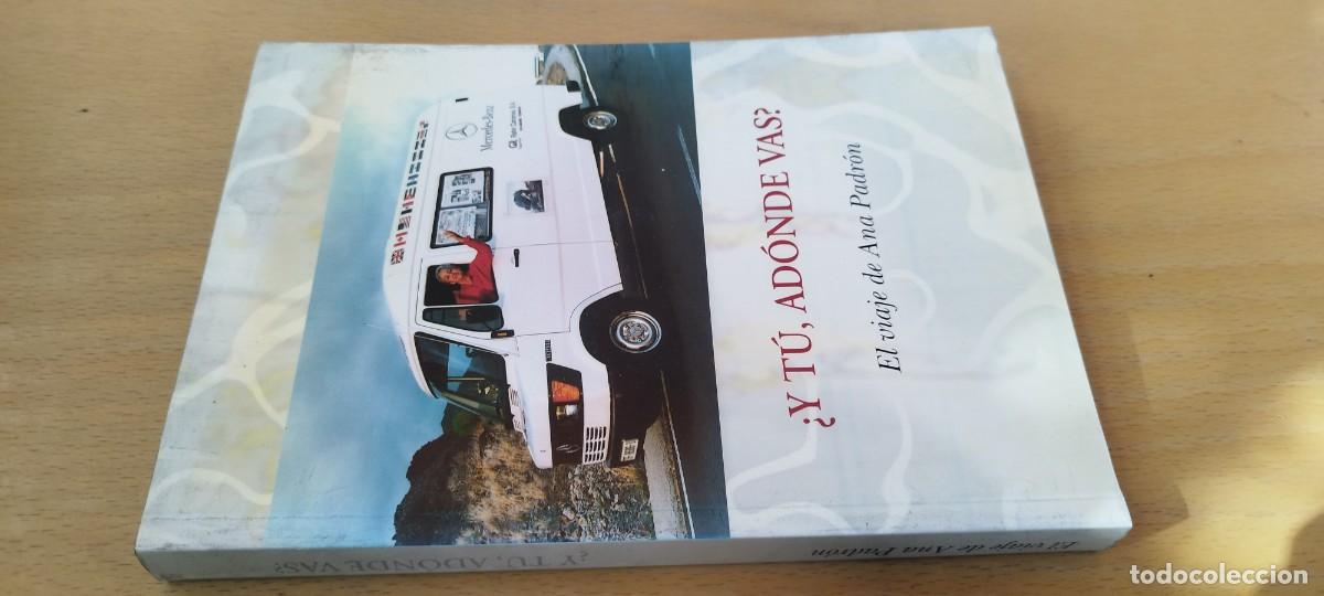 Libros de segunda mano: Y TU A DONDE VAS? EL VIAJE DE ANA PADRON/ANA PADRON/KARA 20/ caravaning camper grandes viajes